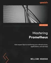 Mastering Prometheus - William Hegedus