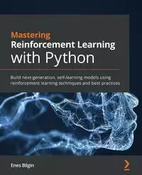 Mastering Reinforcement Learning with Python - Bilgin Enes