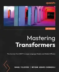 Mastering Transformers - Second Edition - Yıldırım Savaş