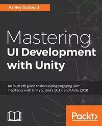 Mastering UI Development with Unity - Ashley Godbold Dr.