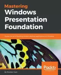 Mastering Windows Presentation Foundation - Sheridan Yuen