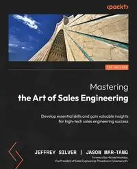 Mastering the Art of Sales Engineering - Jeffrey Silver