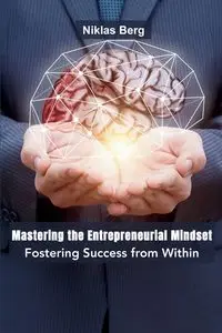 Mastering the Entrepreneurial Mindset - Berg Niklas