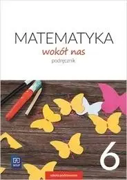 Matematyka Wokół nas SP 6 Podr. 2019 WSiP - Helena Lewicka, Marianna Kowalczyk