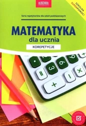 Matematyka dla ucznia. Korepetycje w;2023 - Adam Konstantynowicz, Anna Konstantynowicz