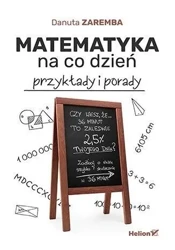 Matematyka na co dzień. Przykłady i porady - Danuta Zaremba