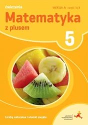 Matematyka z plusem SP kl. 5 Liczby naturalne i ułamki ćwiczenia cz.1 wersja A wyd. 2018 - Z. Bolałek, M. Dobrowolska, A. Mysior, S. Wojtan