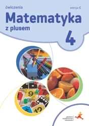 Matematyka z plusem ćwiczenia dla klasy 4 ćwiczenia wersja C szkoła podstawowa Nowa wersja - Małgorzata Dobrowolska