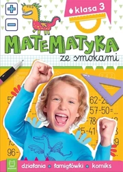 Matematyka ze smokami. Klasa 3. Działania - Anna Podgórska