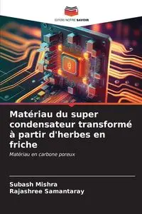 Matériau du super condensateur transformé à partir d'herbes en friche - Mishra Subash