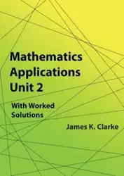 Mathematics Applications Unit 2 - James K. Clarke