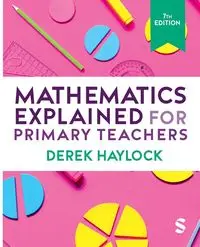Mathematics Explained for Primary Teachers - Derek Haylock