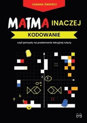 Matma inaczej. Kodowanie - Joanna Świercz