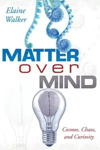 Matter Over Mind - Walker Elaine