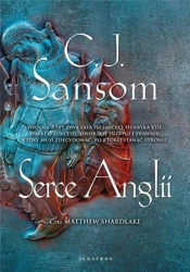 Matthew Shardlake T.7 Serce Anglii - C.J. Sansom