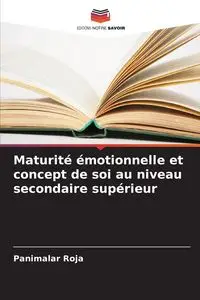 Maturité émotionnelle et concept de soi au niveau secondaire supérieur - Roja Panimalar