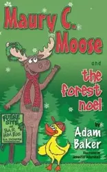 Maury C. Moose And The Forest Noel - Adam Baker