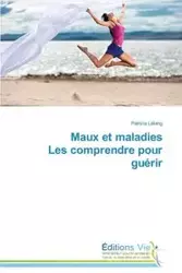 Maux et maladies les comprendre pour guérir - LETANG-P