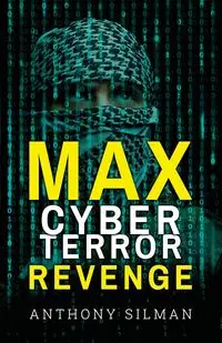 Max Cyber Terror Revenge - Anthony Silman