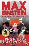 Max Einstein. Buntownicy nie bez powodu - James Patterson, Chris Grabenstein