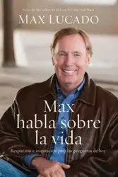 Max Habla Sobre La Vida - Max Lucado