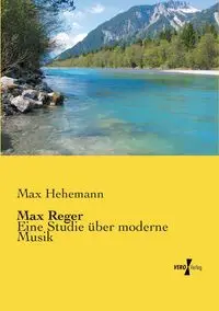 Max Reger - Max Hehemann