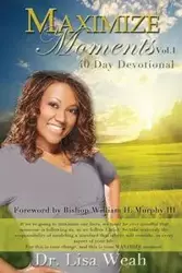 Maximize Moments Vol. 1 - Lisa Weah Dr.