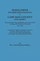 Mayflower Descendants in Cape May County, New Jersey. Memorial of the Three Hundredth Anniversary of the Landing of the Pilgrims at Plymouth, 1620-192 - Paul Howe Sturtevant