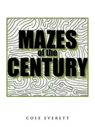 Mazes of the Century - Everett Cole