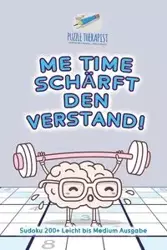 Me Time schärft den Verstand! | Sudoku 200+ Leicht bis Medium Ausgabe - Puzzle Therapist