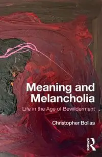 Meaning and Melancholia - Christopher Bollas