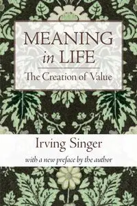 Meaning in Life, Volume 1 - Irving Singer