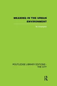 Meaning in the Urban Environment - Krampen M.