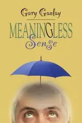 Meaningless Sense - Gary Gazlay