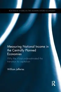 Measuring National Income in the Centrally Planned Economies - William Jefferies