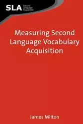 Measuring Second Language Vocabulary Acquisition - Milton James