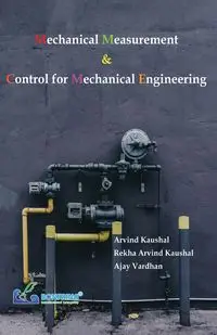 Mechanical Measurement & Control for Mechanical Engineering - Kaushal Arvind