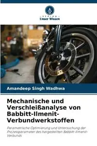 Mechanische und Verschleißanalyse von Babbitt-Ilmenit-Verbundwerkstoffen - Wadhwa Amandeep Singh