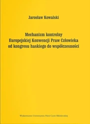 Mechanizm kontrolny Europejskiej Konwencji Praw... - Jarosław Kowalski