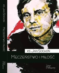 Męczeństwo i miłość - ks. Jan Sochoń