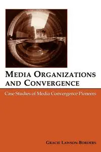 Media Organizations and Convergence - Gracie L. Lawson-Borders