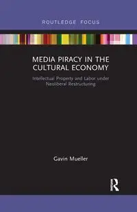 Media Piracy in the Cultural Economy - Gavin Mueller