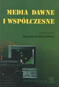 Media dawne i współczesne t.II - Red.Kosmanowa B