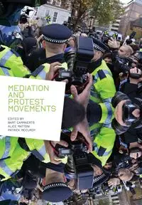 Mediation and Protest Movements - Cammaerts Bart