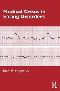 Medical Crises in Eating Disorders - James R. Kirkpatrick