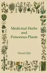 Medicinal Herbs and Poisonous Plants - Ellis David