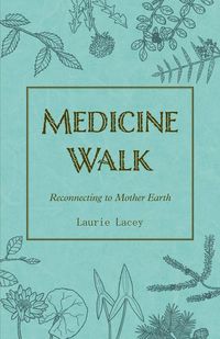 Medicine Walk - Lacey Laurie