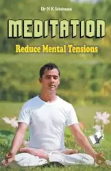 Meditation  reduce mental tensions - Srinivasan N. K. Dr