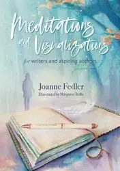 Meditations and Visualizations for Writers and Aspiring Authors - Joanne Fedler