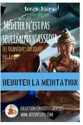 Méditer n'est pas seulement s'asseoir - Tsémé Tenzin